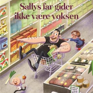 sallys far gider ikke være voksen er en børnebog for hele familien, en højtlæsningsbog for børn